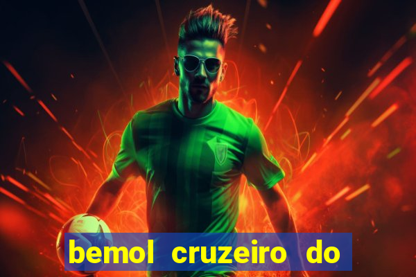 bemol cruzeiro do sul acre